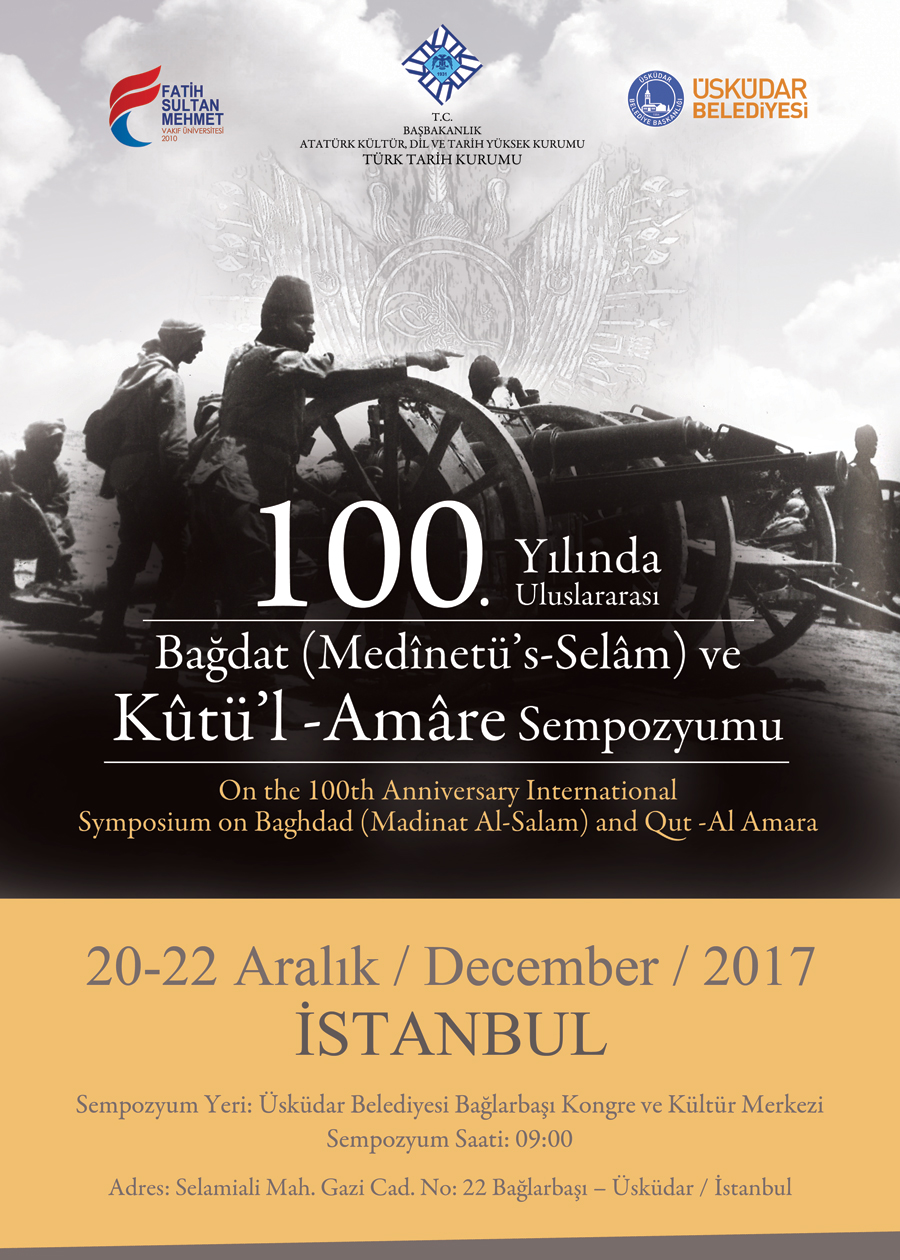 100. Yılında Uluslararası Bağdat (Medînetü’s-Selâm) ve Kûtü’l -Amâre Sempozyumu, 20-22 Aralık 2017