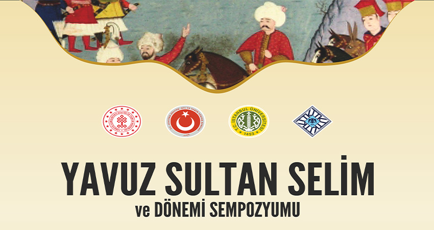  Yavuz Sultan Selim ve Dönemi Sempozyumu